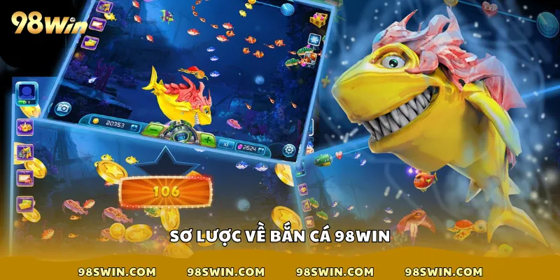 Sơ lược về bắn cá 98win